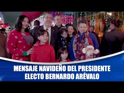 Mensaje navideño del presidente electo Bernardo Arévalo