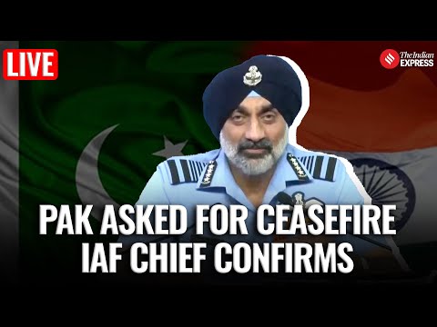 Live: IAF Chief Speaks on Op Sindoor | Pakistan Requested Ceasefire | Op Sindoor Update