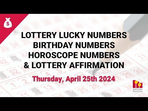 April 25th 2024 - Lottery Lucky Numbers, Birthday Numbers, Horoscope Numbers