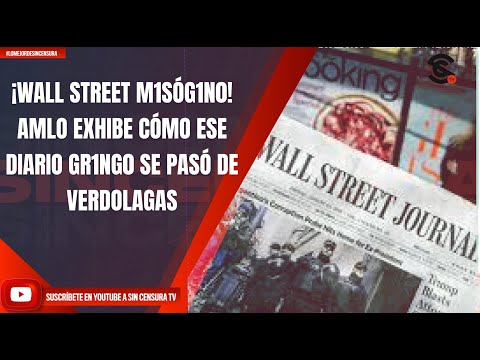 ¡WALL STREET M1SÓG1N0! AMLO EXHIBE CÓMO ESE DIARIO GR1NG0 SE PASÓ DE VERDOLAGAS