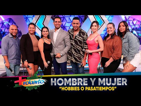 "Hombre y Mujer" | Los hobbies o pasatiempos | MAS ROBERTO