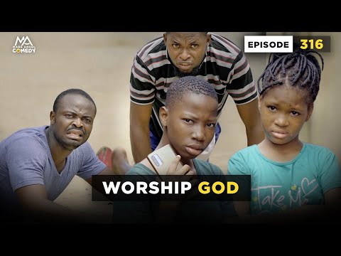 WORSHIP GOD - EPISODE 316 (Mark Angel Comedy)