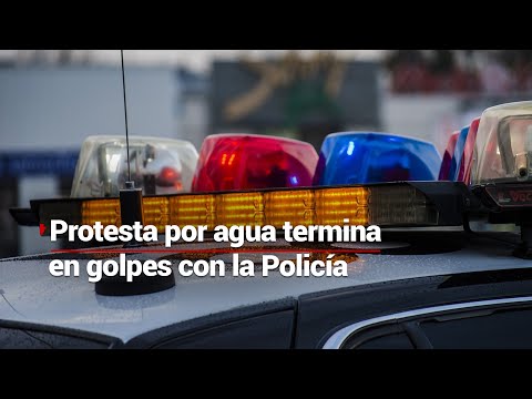 ¡ENFRENTAMIENTO CON LA POLICÍA! | Manifestación por agua potable se sale de control