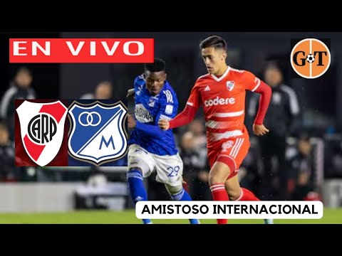 RIVER VS MILLONARIOS EN VIVO AMISTOSO INTERNACIONAL DE PREPARACION