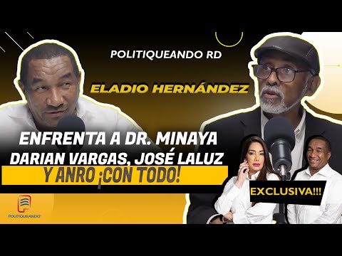 ELADIO HERNÁNDEZ ENFRENTA DR.MINAYA, DARIAN VARGAS, JOSÉ LALUZ Y ANRO ¡CON TODO! EN POLITIQUEANDO RD