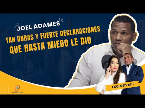 JOEL ADAMES ¡TAN DURAS Y FUERTES DECLARACIONES DIJO, QUE HASTA MIEDO LE DIO LO QUE SALIÓ A RELUCIR!😮