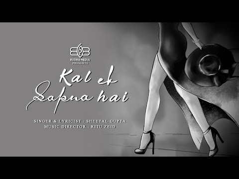 KAL EK SAPNA HAI | SHEETAL GUPTA | RITU ZEID | ORIGINAL HINDI SONG
