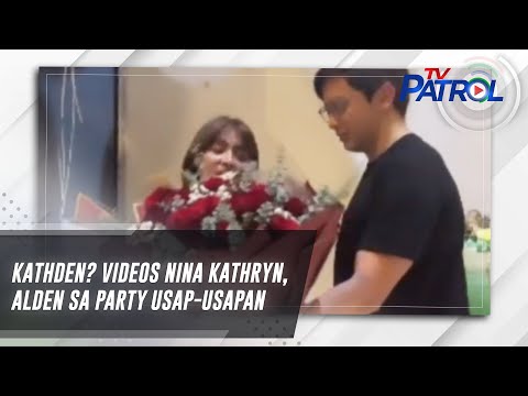 KathDen? Videos nina Kathryn, Alden sa party usap-usapan | TV Patrol