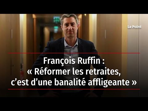 François Ruffin : « Réformer les retraites, c’est d’une banalité affligeante »