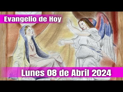 El Santo Evangelio de Hoy Lunes 08 de Abril 2024 -  El Santo Rosario de Hoy