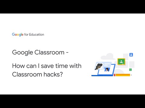 Google Classroom - How can I save time with Classroom hacks?