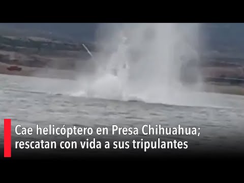 Cae helicóptero en Presa Chihuahua; rescatan con vida a sus tripulantes