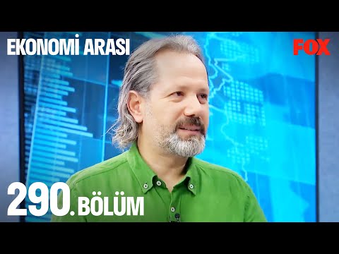 Ekonomi Arası 290. Bölüm