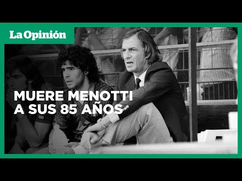 El fútbol se viste de negro tras el fallecimiento de César Luis Menotti | La Opinión
