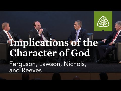 Ferguson, Lawson, Nichols, and Reeves: Implications of the Character of God (Optional Session)