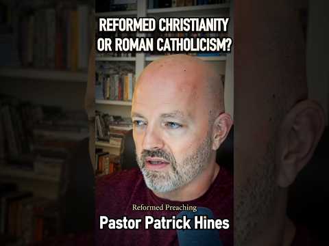 Reformed Christianity or Roman Catholicism? | Pastor Patrick Hines Podcast #shorts #christianshorts