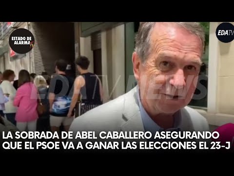 La SOBRADA de Abel CABALLERO afirmando que el PSOE va a GANAR las elecciones el 23-J