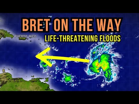 Tropical Storm Bret brings Life-Threatening Flooding to the Caribbean…