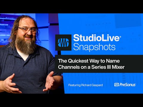 The Quickest Way to Name Channels on a Series III Mixer | PreSonus