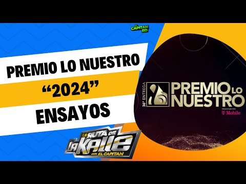 Premio Lo Nuestro 2024 y sus ensayos