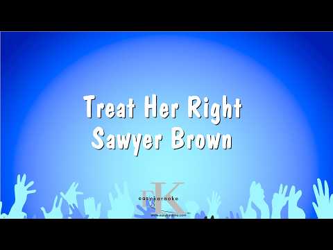 Treat Her Right - Sawyer Brown (Karaoke Version)