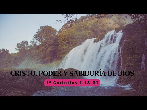 1ª Corintios 1:18-31, Cristo, poder y sabiduría de Dios