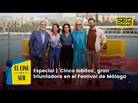 El Cine en la SER | Especial | 'Cinco lobitos', gran triunfadora del Festival de Málaga