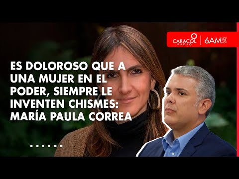 Es doloroso que a una mujer en el poder le inventen chismes: María Paula Correa | Caracol Radio