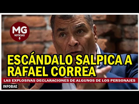 ESCÁNDALO EN ECUADOR SALPICA AL EXPRESIDENTE RAFAEL CORREA