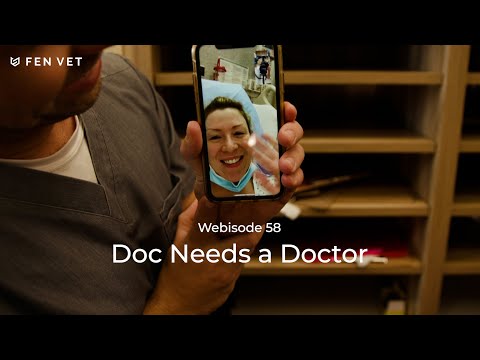 Fen Vet Webisode 58: When Doc needs a Doctor