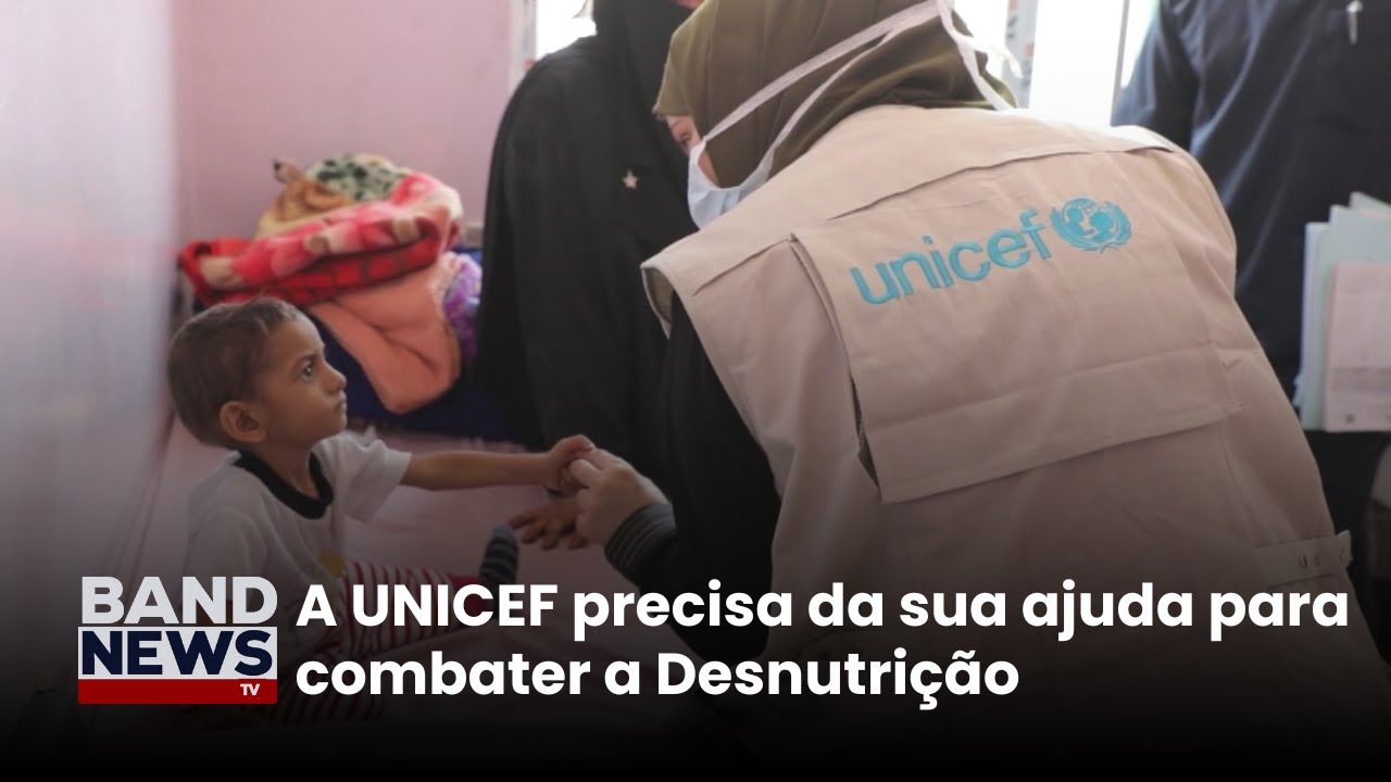Doe para o UNICEF e ajude no combate a desnutrição | BandNews TV