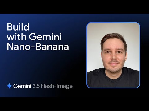 Learn to Build with Gemini Nano-Banana (Gemini 2.5 Flash Image)