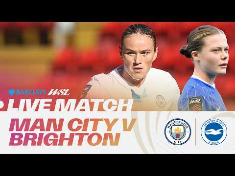 <strong>LIVE</strong>: Manchester City v Brighton &amp; Hove Albion | <strong>Barclays</strong> WSL 26/27