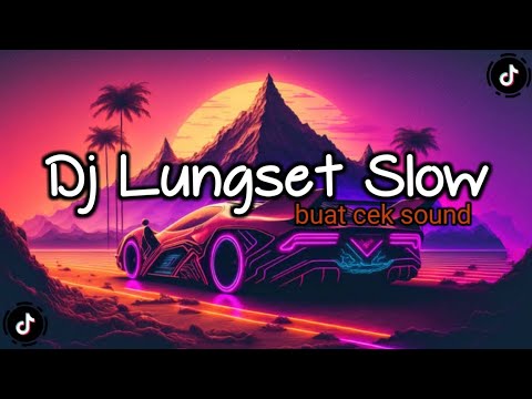 Dj Lungset Slow