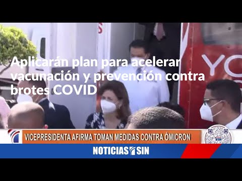 Aplicarán plan para acelerar vacunación y prevención contra brotes COVID