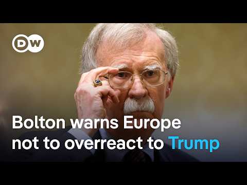 Former Trump advisor warns Europe, NATO not to overreact: Interview with John Bolton | DW News