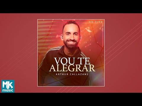 Arthur Callazans - Vou Te Alegrar - Ao Vivo (CD COMPLETO)