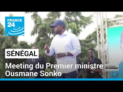 Sénégal : meeting du Premier ministre Ousmane Sonko • FRANCE 24