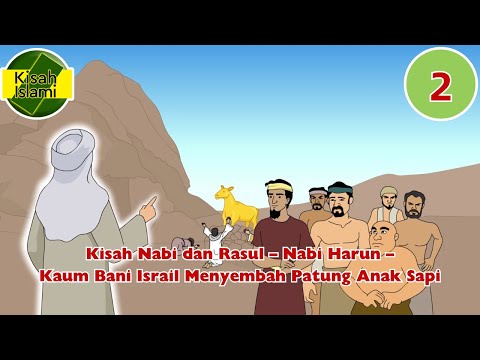 Kisah Nabi dan Rasul –  Nabi Harun – Kaum Bani Israil Menyembah Patung Anak Sapi