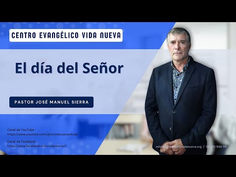 El día del Señor, por el pastor José Manuel Sierra.