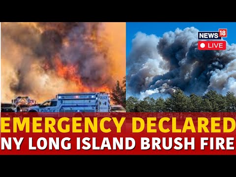 Long Island Brush Fire LIVE | NY Guv Declares Emergency As Brush Fires Burn In Long Island | N18G