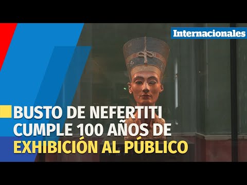 El busto de la reina egipcia Nefertiti cumple 100 años de exhibición al público