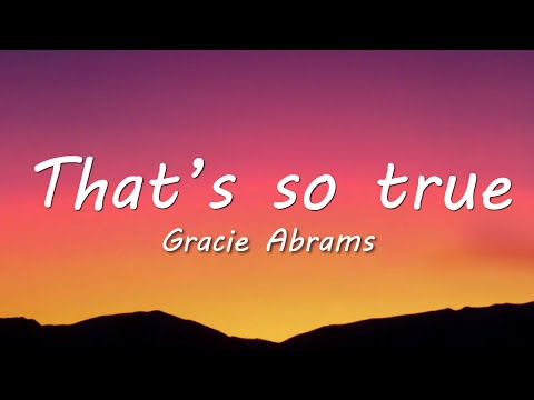 Gracie Abrams - That’s So True (Lyrics)