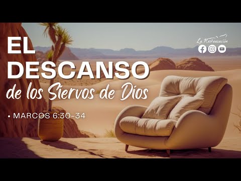 EL DESCANSO DE LOS SIERVOS DE DIOS | Marcos 6:30-34 | Jueves 4/04/2024