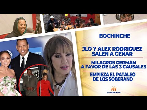 El Bochinche - Jlo y Alex Rodriguez Salen a Cenar - Milagros a favor de las 3 Causales