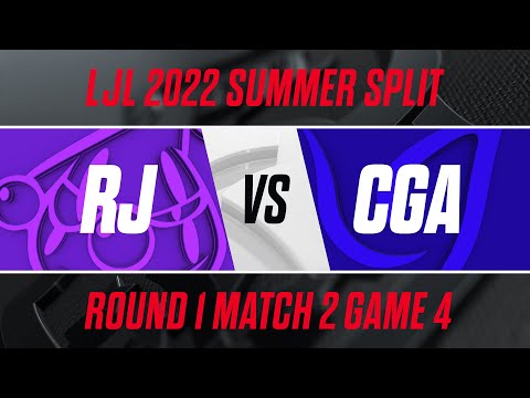 RJ vs CGA｜LJL 2022 Summer Split Playoffs Round 1 Match 2 Game 4