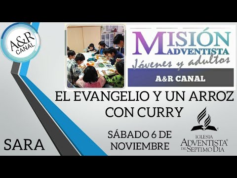 Misionero Adventista - Sábado 6 de NOVIEMBRE 2021 - EL EVANGELIO Y UN ARROZ CON CURRY - Sara