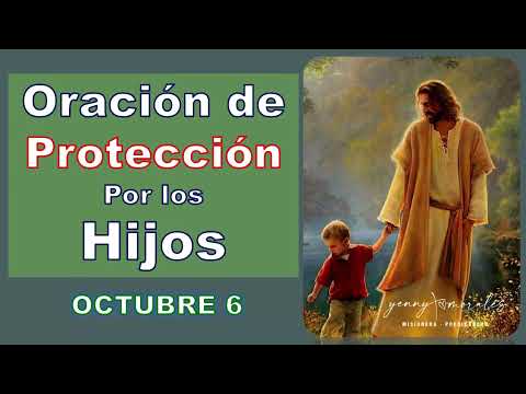 ORACIÓN DE PROTECCIÓN POR LOS HIJOS 6 DE OCTUBRE