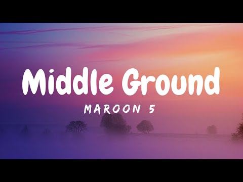 Maroon 5 - Middle Ground (Audio) (Lyrics)