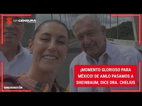 ¡Momento GLORIOSO para #México! De #AMLO pasamos a #Sheinbaum, celebra Dra. #Chelius